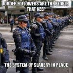 Order followers keep the system of slavery in place