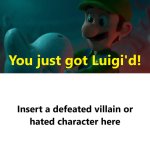 You Just Got Luigi’d!