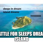 dream island sleeps bfdi parody | BATTLE FOR SLEEPS DREAM 
ISLAND | image tagged in blank white template,bfdi,fun | made w/ Imgflip meme maker