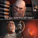 Doctor! Are you sure this will work?
