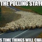 "To the polling station. This time things will change."
