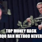 Method | TOP MONEY HACK
       JERQO BAN METHOD NEVER FAILS | image tagged in gifs,funny | made w/ Imgflip video-to-gif maker
