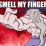 smell my finger gandalf | SMELL MY FINGER | image tagged in badass gandalf | made w/ Imgflip meme maker