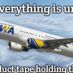 Slavic Airline | Pilot says: 'Everything is under control'; Passenger sees duct tape holding the wing together | image tagged in slavic airline,slavic air | made w/ Imgflip meme maker