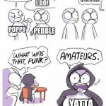 Who has the most skins | I HAVE THE MOST SKINS. NO, I DO! POPPY; PEBBLE; YATTA | image tagged in amateurs,dandy's world | made w/ Imgflip meme maker