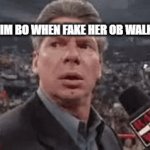 boo real him bo sucks | REAL HIM BO WHEN FAKE HER OB WALKS IN | image tagged in gifs,memes | made w/ Imgflip video-to-gif maker