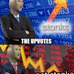 Stonks not stonks | WHEN YOU MAKE A UPVOTE BEGGING MEME:; THE UPVOTES; THE POPULARITY | image tagged in upvote begging | made w/ Imgflip meme maker