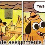 Procrastination is hard | Having late assignments feels like | image tagged in memes,this is fine | made w/ Imgflip meme maker