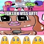 Me Ruining A Fill In Meme #286 | IGH LIEK VISS ARTT; YAYE DANX | image tagged in ruin this fill in meme 286 | made w/ Imgflip meme maker