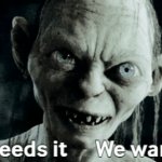 Gollum We wants it