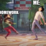 hate school | ME:; MY HOMEWORK: | image tagged in my litlle soda pop,funny,homework,school | made w/ Imgflip meme maker