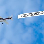 Use this to advertise streams made by you | IMGFLIP.COM/M/STREAMAD | image tagged in plane banner,fun | made w/ Imgflip meme maker