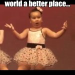 Gov't and Vaccines are NOT healthy! | Digital ID and Currency make the world a better place... like 87 vaccines make an infant healthier. | image tagged in sassy little ballerina | made w/ Imgflip meme maker