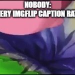 we need to make more memes! | NOBODY:
EVERY IMGFLIP CAPTION RATE: | image tagged in gifs,kirby,imgflip,memes,kirby falling | made w/ Imgflip video-to-gif maker