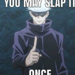 You may slap it once