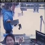 Bank teller laughs at robber with meat cleaver GIF Template