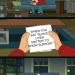 No hope futurama | WHEN YOU SAY 'SLAVIC LIVES MATTER' TO SHOW SUPPORT; BUT NOW 12 BABUSHKAS EXPECT YOU TO FINISH A WHOLE POT OF BORSCHT | image tagged in no hope futurama,slavic lives matter,black lives matter | made w/ Imgflip meme maker
