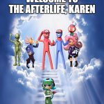 Silence of The Cats alt ending | WELCOME TO THE AFTERLIFE, KAREN | image tagged in come join us blank | made w/ Imgflip meme maker