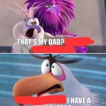 That's my dad? / I have a daughter?