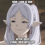 Deep strike 40k | HOW I LOOK AT BRO; AFTER I DEEP STRIKE THEIR ARTILLERY | image tagged in smug frieren,warhammer 40k | made w/ Imgflip meme maker