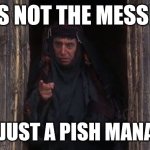 Brian | HE'S NOT THE MESSIAH; HE'S JUST A PISH MANAGER | image tagged in he s a very naughty boy | made w/ Imgflip meme maker