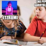 My previous pfp is stolen so i made another meme to expose Garryblox | (NO PFP)
GARRYBLOX; ITZRUMI | image tagged in copying homework | made w/ Imgflip meme maker