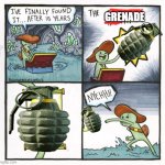 yeet | GRENADE | image tagged in memes,the scroll of truth,grenade,think fast chucklenuts | made w/ Imgflip meme maker
