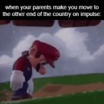 This actually happened to me 2 years ago in march | when your parents make you move to the other end of the country on impulse: | image tagged in gifs,sad,memes,damn idiots,what were they thinking,why are you reading this | made w/ Imgflip video-to-gif maker