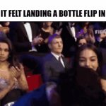 Hhe | HOW IT FELT LANDING A BOTTLE FLIP IN 2016 | image tagged in gifs,relatable,true | made w/ Imgflip video-to-gif maker