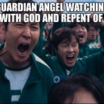 turn to christ before it's too late | MY GUARDIAN ANGEL WATCHING ME LOCK IN WITH GOD AND REPENT OF MY SINS | image tagged in squid game cheer | made w/ Imgflip meme maker
