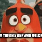 i feel bad | ME WHEN I'M THE ONLY ONE WHO FEELS BAD FOR RED | image tagged in gifs,funny,sad | made w/ Imgflip video-to-gif maker