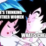 Goku does not know what cheating is! | I BET HE'S THINKING ABOUT OTHER WOMEN; WHAT'S CHEATING? | image tagged in is goku thinking about other women,i bet he's thinking about other women,goku,chi chi,dragon ball z,cheating | made w/ Imgflip meme maker