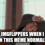 It has now been reversed back to the start | IMGFLIPPERS WHEN I CAPTION THIS MEME NORMALLY NOW: | image tagged in gifs,bee movie,lawyers,memes | made w/ Imgflip video-to-gif maker