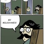 My milkshakes