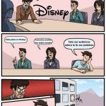 Disney and Roadblox in a nutshel | The public hates up! What do we do? Raise prices on Disney+; Announce another live action remake; Take our audiences advice to fix our problems | image tagged in memes,boardroom meeting suggestion,funny,disney | made w/ Imgflip meme maker