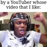 Am I the only one? | Me when my comment gets loved by a YouTuber whose video that I like: | image tagged in yes yes yes ksi,memes,funny,youtube | made w/ Imgflip meme maker
