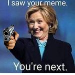 Hillary Clinton you're next