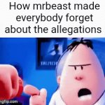 Ysch | How mrbeast made everybody forget about the allegations | image tagged in gifs,true | made w/ Imgflip video-to-gif maker