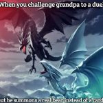 Slavic Yu-Gi-Oh | When you challenge grandpa to a duel; But he summons a real bear instead of a card | image tagged in slavic yu-gi-oh,slavic | made w/ Imgflip meme maker