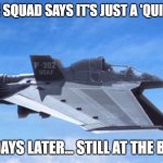 Slavic F-302 | WHEN THE SQUAD SAYS IT'S JUST A 'QUICK DRINK'; 3 DAYS LATER... STILL AT THE BAR | image tagged in slavic f-302,slavic air | made w/ Imgflip meme maker