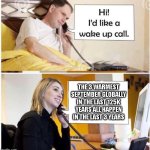 Wake Up Call - 2 panel | THE 3 WARMEST SEPTEMBER GLOBALLY IN THE LAST 125K YEARS ALL HAPPEN IN THE LAST 3 YEARS | image tagged in wake up call - 2 panel | made w/ Imgflip meme maker
