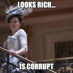 Bertha Russell Gilded Age | LOOKS RICH... IS CORRUPT | image tagged in bertha russell gilded age | made w/ Imgflip meme maker