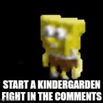 FIGHT FIGHT FIGHT | START A KINDERGARDEN FIGHT IN THE COMMENTS | image tagged in gifs,spongebob,fight | made w/ Imgflip video-to-gif maker