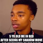 :] | 5 YR OLD ME IN BED AFTER SEEING MY SHADOW MOVE ONE CENTIMETER TO THE RIGHT: | image tagged in gifs,funny,funny memes,relatable,relatable memes | made w/ Imgflip video-to-gif maker