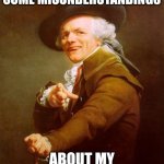 Comment if you can quote the lyrics this referenced | THERE APPEARS TO BE SOME MISUNDERSTANDINGS; ABOUT MY REMARKS ON TWITTER | image tagged in memes,joseph ducreux,kanye west | made w/ Imgflip meme maker