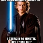 Execute Order 66 | I PLACED AN ORDER ON DOORDASH,
AND I WAS ASSIGNED “ORDER 66.”; I GUESS IN 30 MINUTES I WILL “FIND OUT” 
IF I AM INDEED A  “JEDI WARRIOR” | image tagged in anakin | made w/ Imgflip meme maker