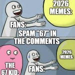Running Away Balloon Meme | 2026 MEMES:; FANS:; SPAM "67" IN THE COMMENTS; 2026 MEMES:; THE 67 KID:; FANS: | image tagged in memes,running away balloon | made w/ Imgflip meme maker