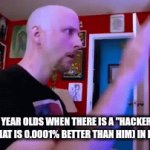 in every game | 5 YEAR OLDS WHEN THERE IS A "HACKER" (PERSON THAT IS 0.0001% BETTER THAN HIM) IN HIS SERVER | image tagged in gifs,gaming | made w/ Imgflip video-to-gif maker