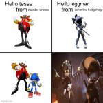 hello tessa from murder drones | tessa; eggman; murder drones; sonic the hedgehog | image tagged in hello person from,dr eggman,murder drones,eggman | made w/ Imgflip meme maker