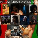 Chi-Raq (2015) Cast (My Style) | image tagged in chi-raq 2015 cast my style,meme,memes,spoof cast,chi-raq,characters | made w/ Imgflip meme maker